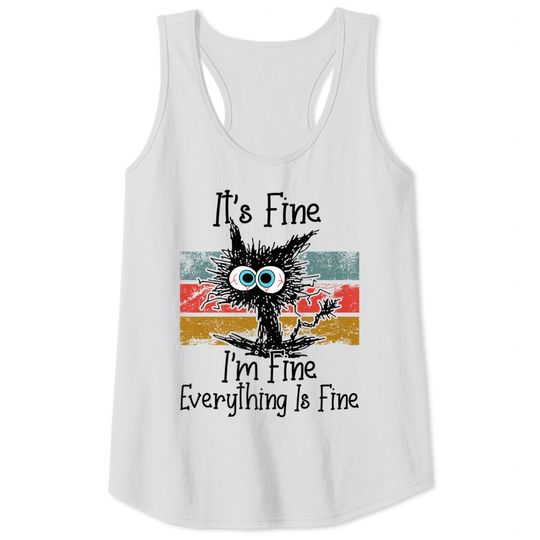 Discover It's Fine I'm Fine Everything Is Fine Cat Lovers Tank Tops