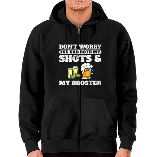 Discover Don't worry I've had both my shots and booster  Zip Hoodies