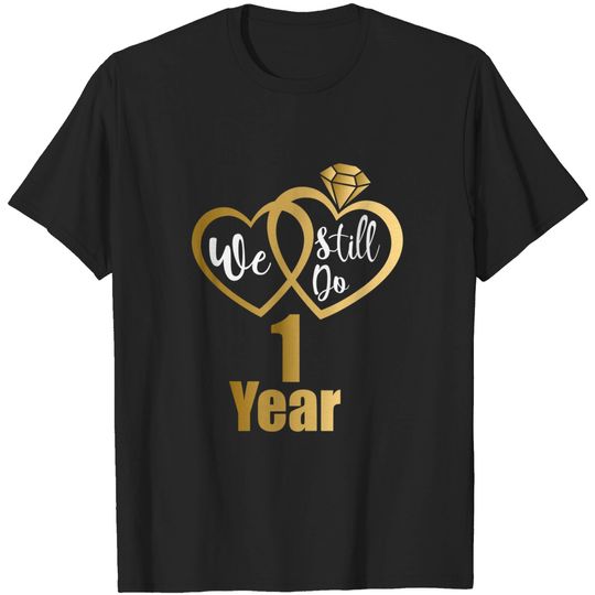 Discover We still do 1 year - 1st wedding anniversary T-Shirt