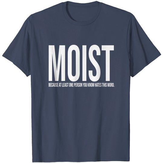 Discover Moist Design T-Shirt - Unique Moist Graphic Tee for Events & Casual Wear