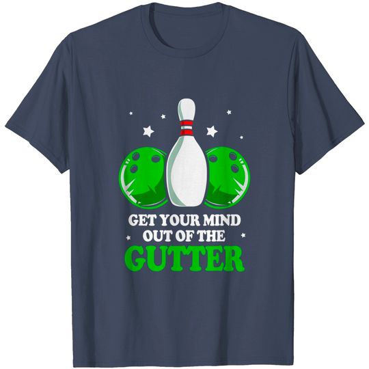 Discover Funny Bowling Mind Out Of The Gutter T-Shirt