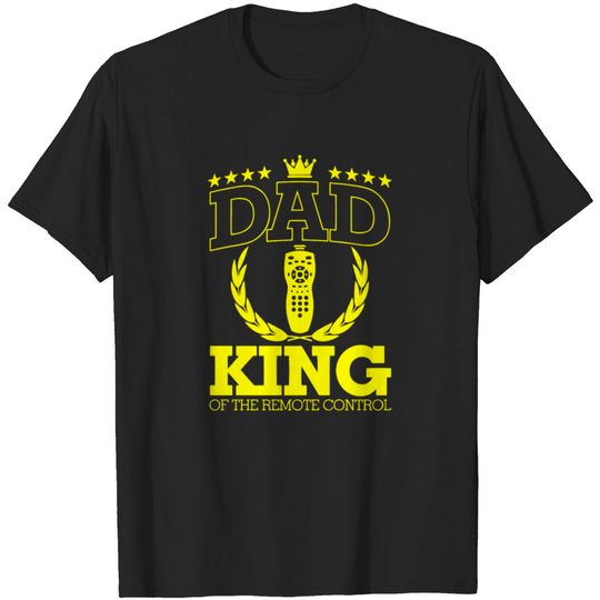 Discover Dad King Of The Remote Control T Shirt