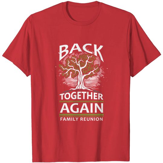 Discover Back Together Again Family Reunion T Shirt