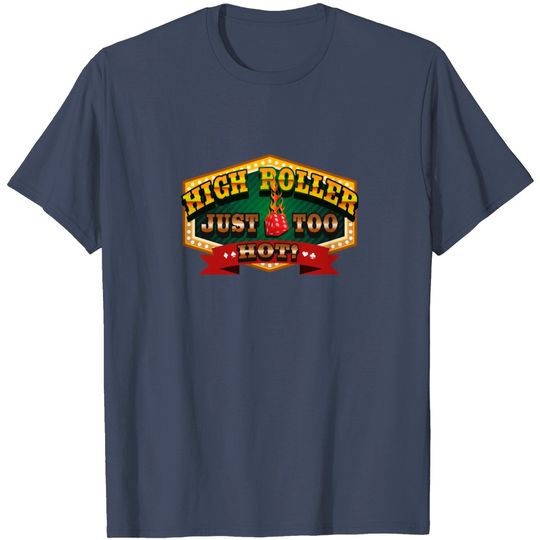 Discover High Roller Just Too Hot Casino Gambling Slots T Shirt