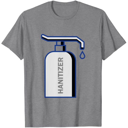 Discover Hanitizer - Hand Sanitizer T Shirt