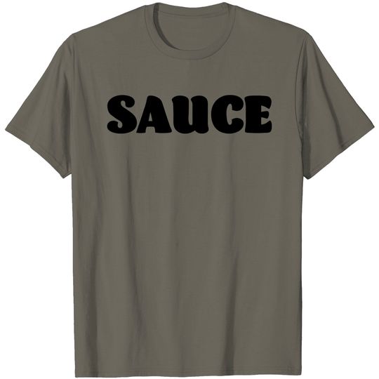 Discover Sauce T Shirt, Sauce T Shirt