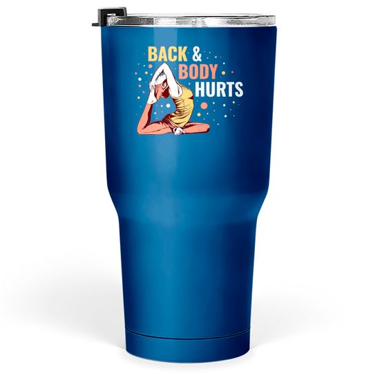 Discover Back & Body Hurts Tumblers 30 oz