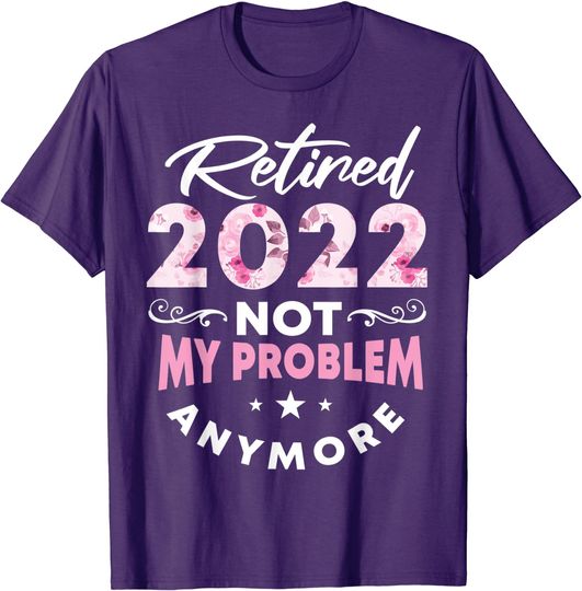 Discover Retirement Gifts For Women Men 2022 Flowers Retired 2022 T-Shirt