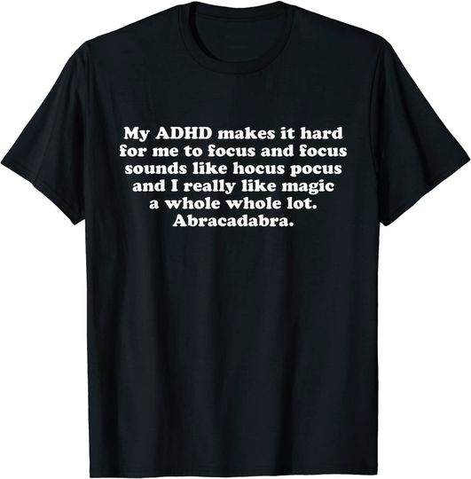 Discover Funny ADHD Focus Abracadabra Quote for Kids Teens Adults T-Shirt