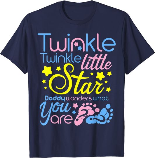 Discover Twinkle Little Star Daddy Wonders What You Are Gender Reveal T-Shirt