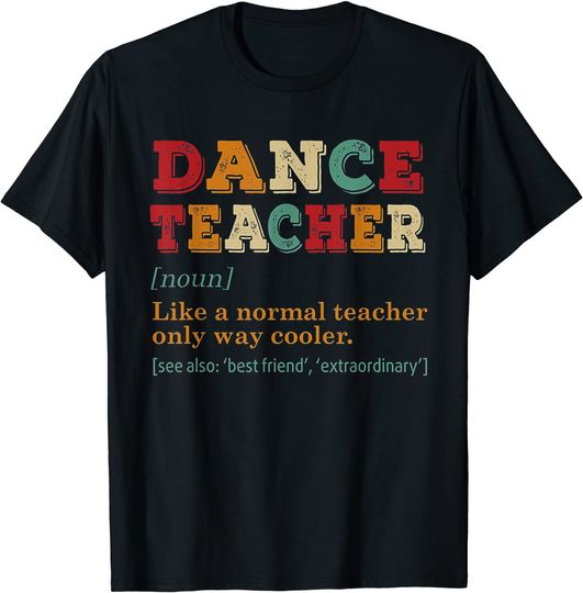 Discover Dance Teacher Like A Normal Teacher Only Way Cooler T-Shirt