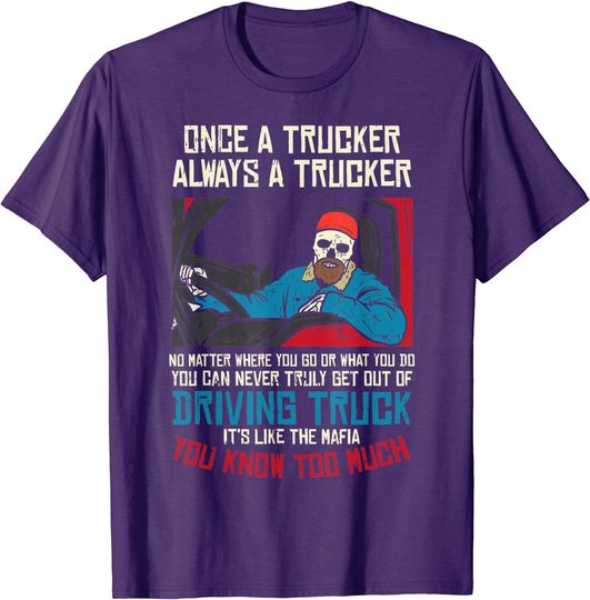 Discover Mens Once A Trucker Driving Trucks Truckin Truck Driver Men Gift T-Shirt