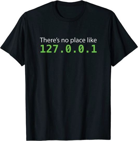 Discover Funny There's No Place Like 127.0.0.1  System T-Shirt