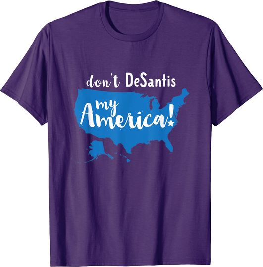 Discover Don't DeSantis My America, Remove Ron DeSantis Political T-Shirt