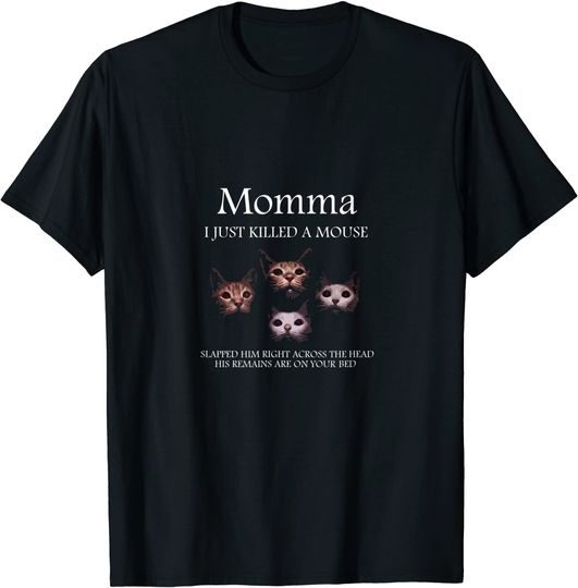 Discover T-shirt Camiseta para Homem e Mulher Mãe Acabei De Matar Um Rato