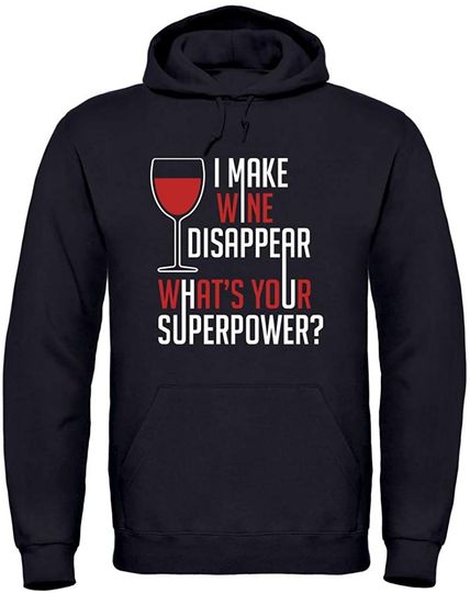 Discover Hoodie Sweatshirt com Capuz Unissexo I Make Wine Disappear What’s Your Superpower
