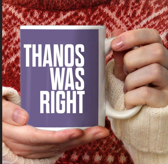 Discover Thanos Was Right Mug