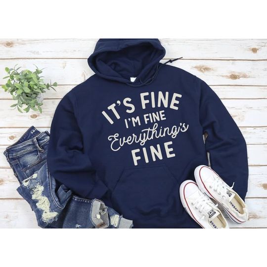 Discover It's Fine Everything's Fine Hoodie