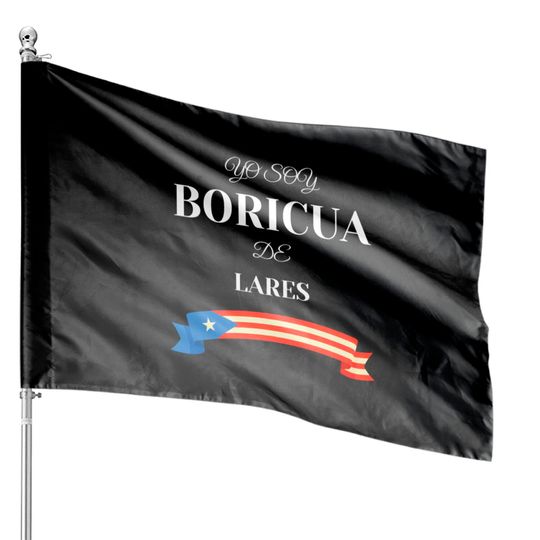 Yo Soy Boricua De Lares Puerto Rico House Flags
