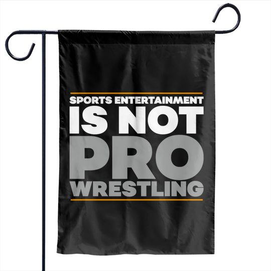 Pro Wrestling Is Not Sports Entertainment Smark Fan Wrestler Pro