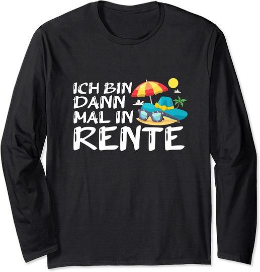 Rente Urlaub Strand Sommer Rentner Ruhestand Pension Spruch Langarmshirt