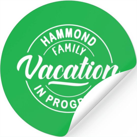 Hammond Sticker HAMMOND Family Vacation In Progress Group Trip Stickers