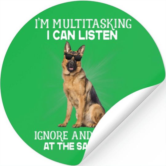 German Shepherd K9 Dog Im Multitasking I Can Liste Stickers