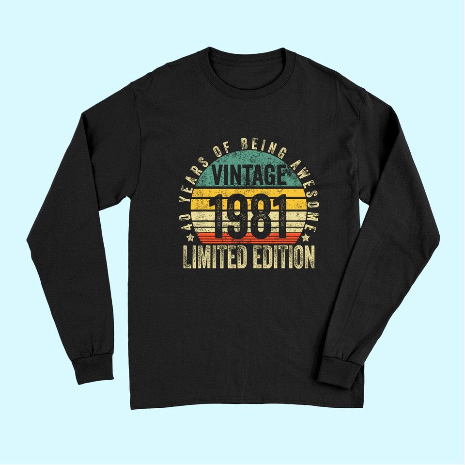 40 Year Old Gifts Vintage 1981 Limited Edition 40th Birthday Long Sleeves