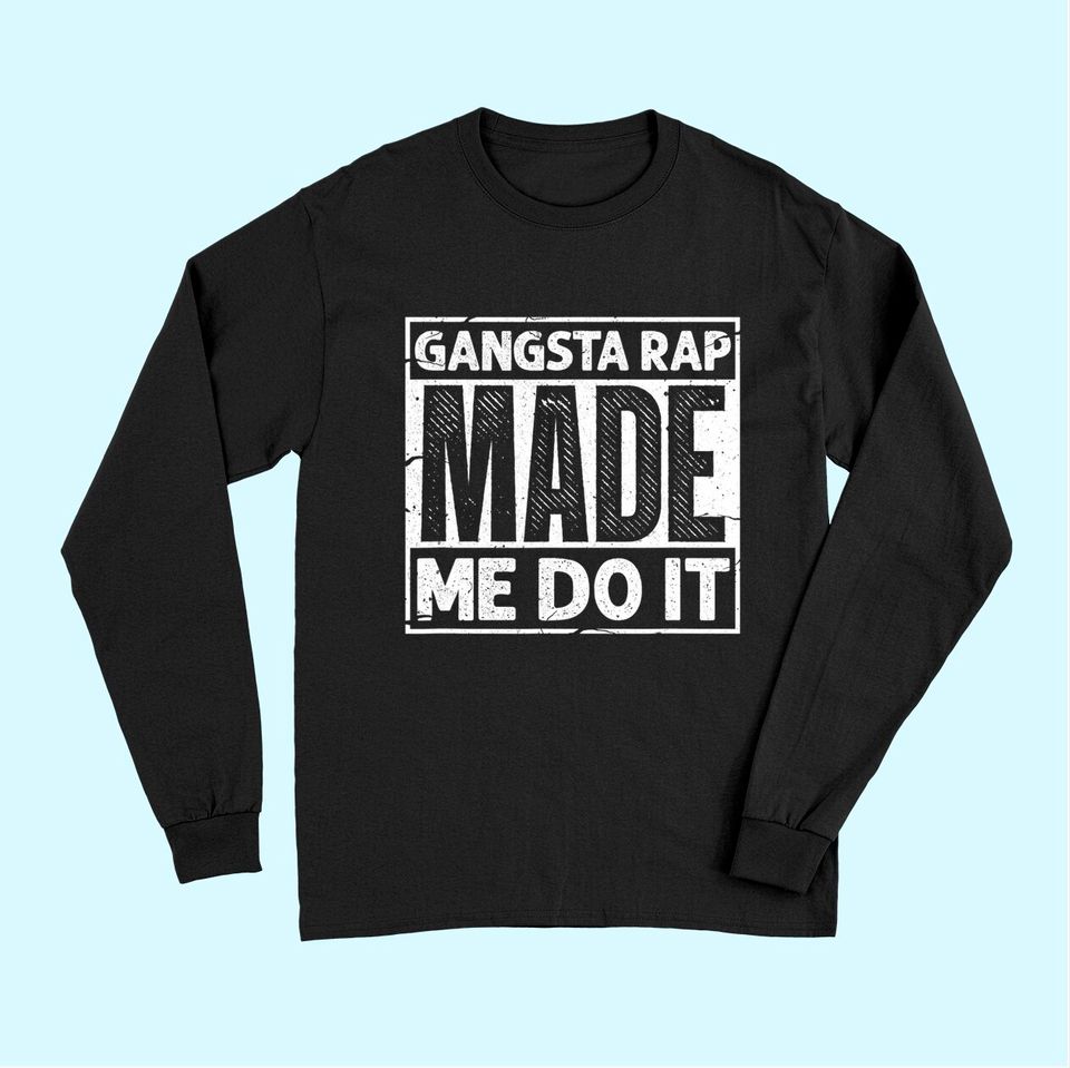 Discover Gangsta Rap Made Me Do It 90's Music 1990s Vintage Long Sleeves