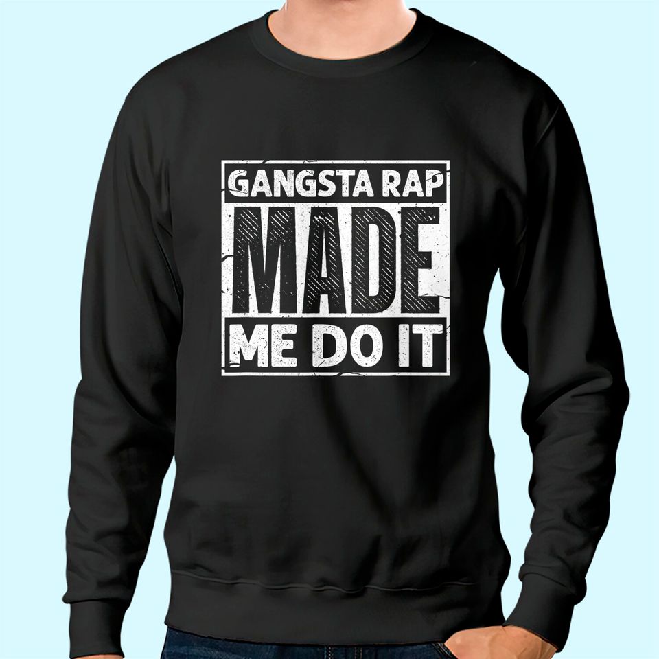 Discover Gangsta Rap Made Me Do It 90's Music 1990s Vintage Sweatshirt