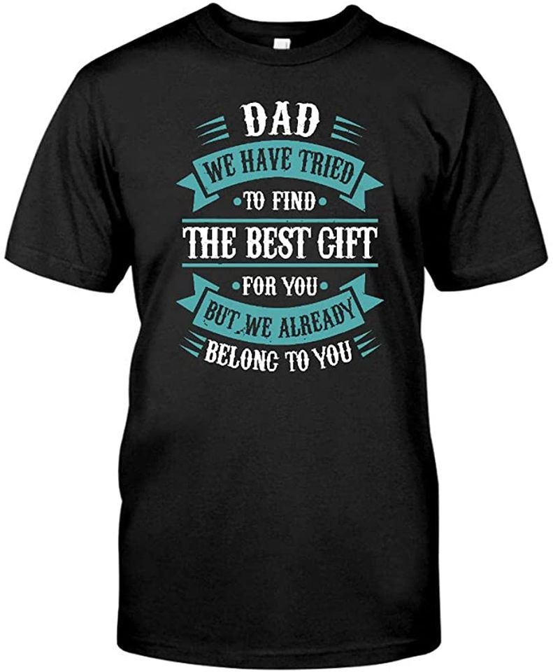 Discover T-shirt de Homem Letra Azul Dad We Have Tried To Find The Best Gift For You But We Already Belong To You