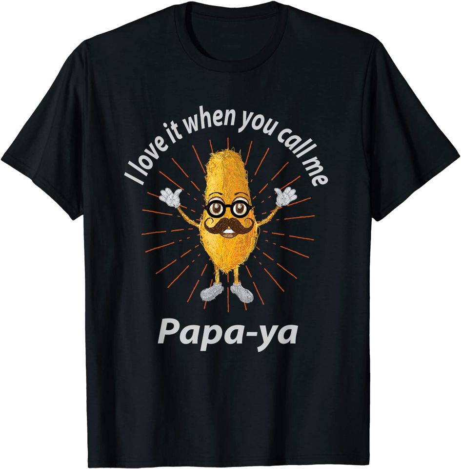 Discover T-shirt Unissexo I Love It When You Call Me Papa-Ya