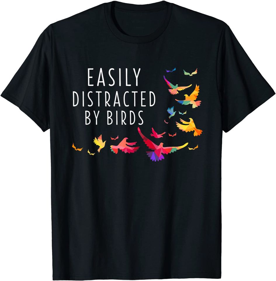 Discover T-shirt Unissexo com Estampa de Pássaros Easily Distracted by Birds