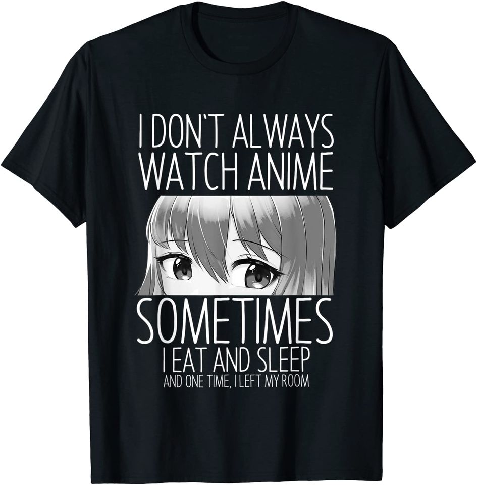 Discover T-shirt Unissexo Divertido I Don’t Always Watch Anime