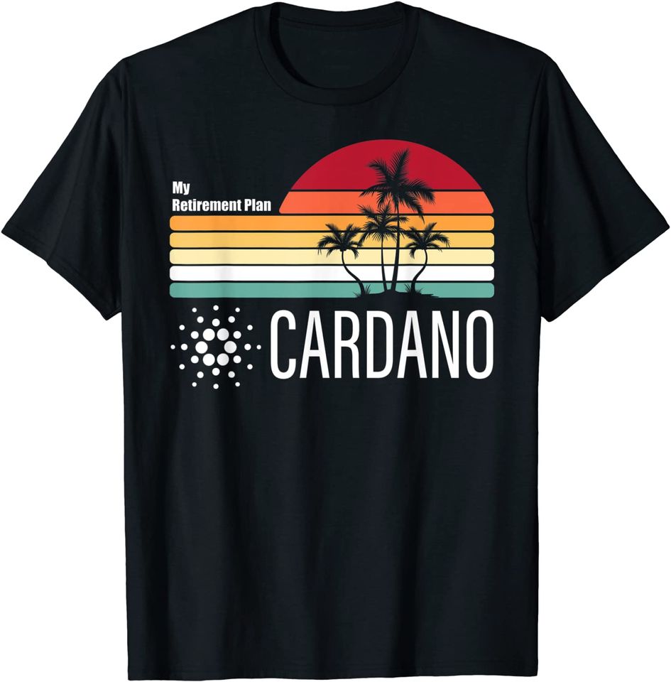 Discover T-shirt para Homem e Mulher My Retirement Plan Cardano