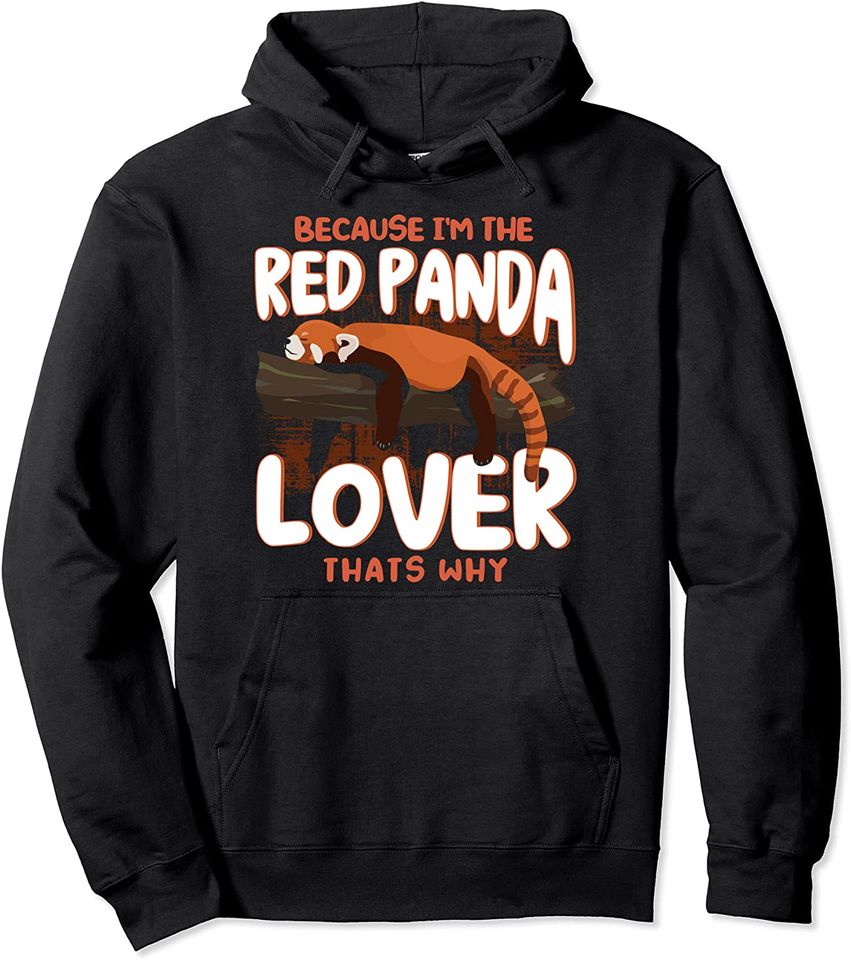 Discover Hoodie Sweater Com Capuz Porque Eu Sou O Amante Do Panda Vermelho, É Por Isso Que O Animal Preguiçoso