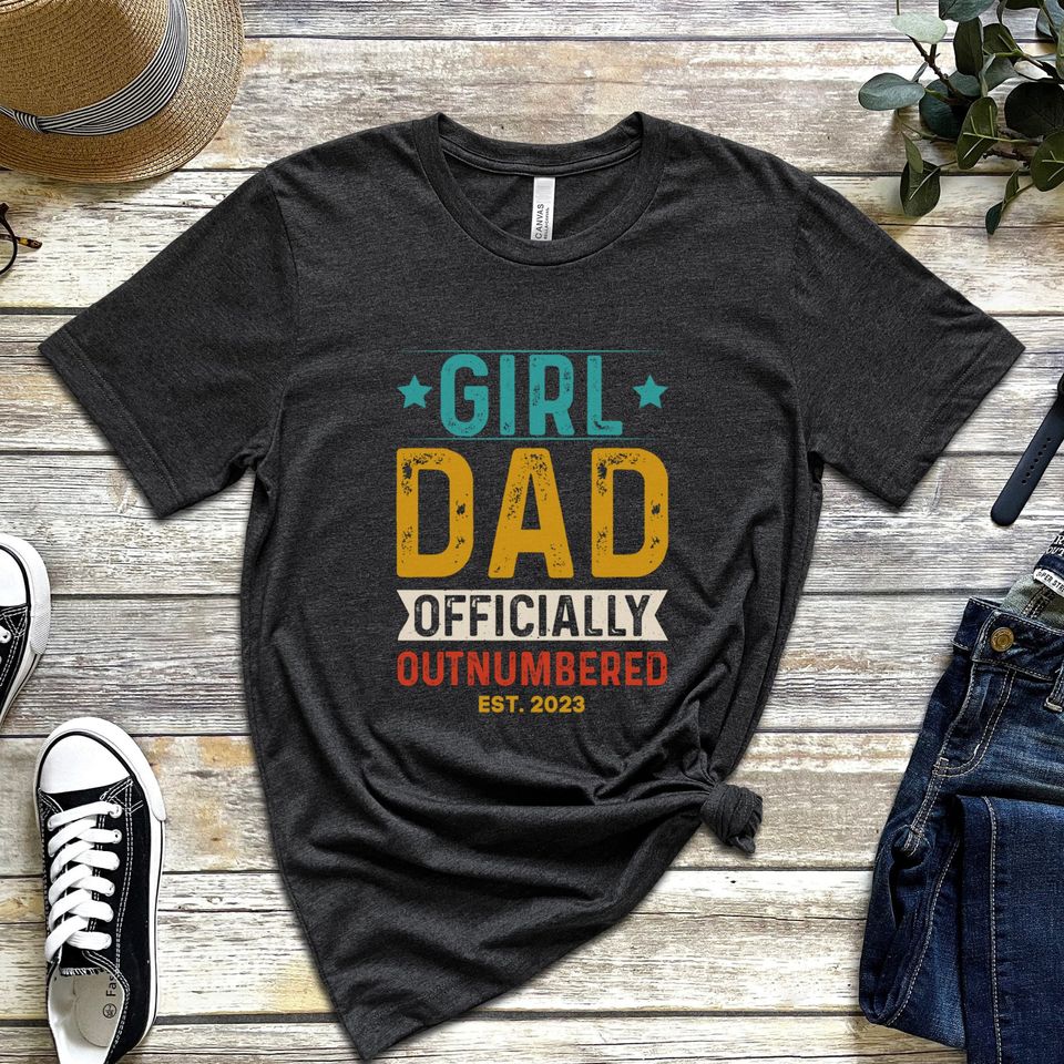 Girl Dad Officially Outnumbered Shirt - Bring Your Ideas, Thoughts