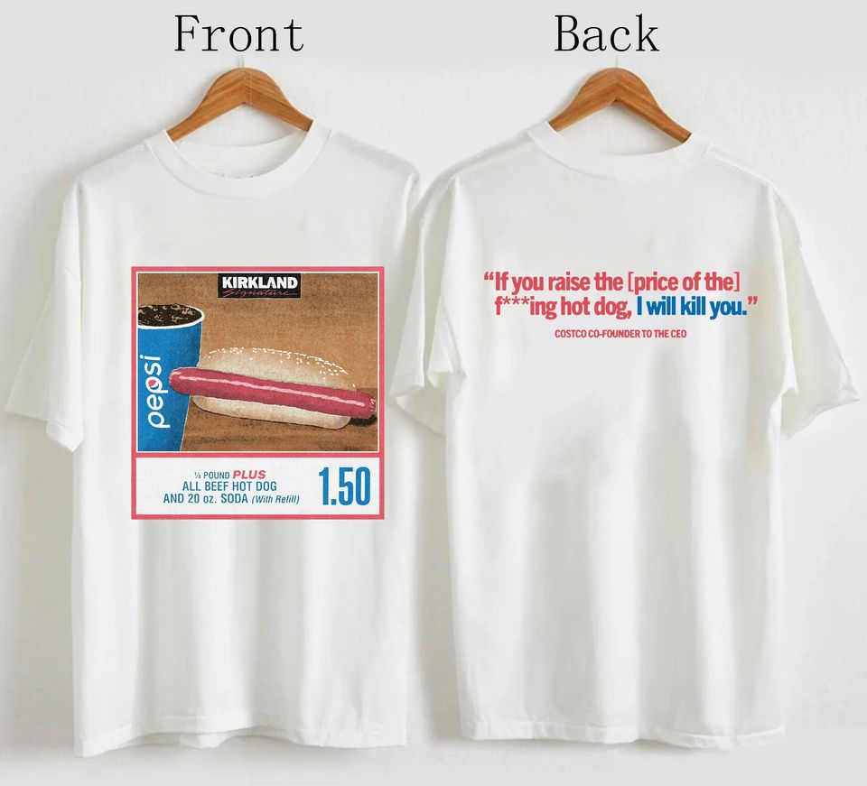 150 Costco Hot Dog Soda Combo With Quote Shirt Hot Dog Shirt Soda Lover  Gift Shirt