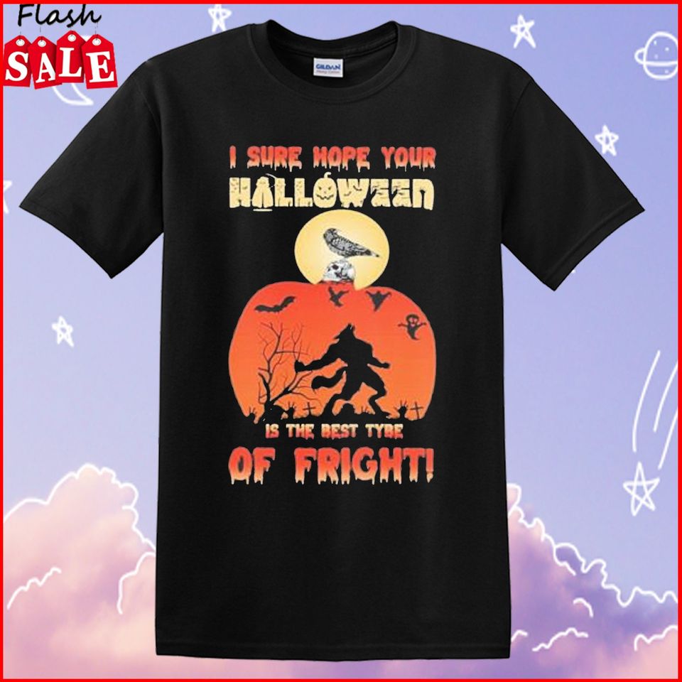 Discover T-shirt para Homem e Mulher I Sure Hope Your Halloween is the Best Tybe of Fright